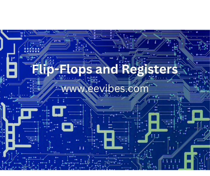 Flip-flops and Registers in Digital Circuits