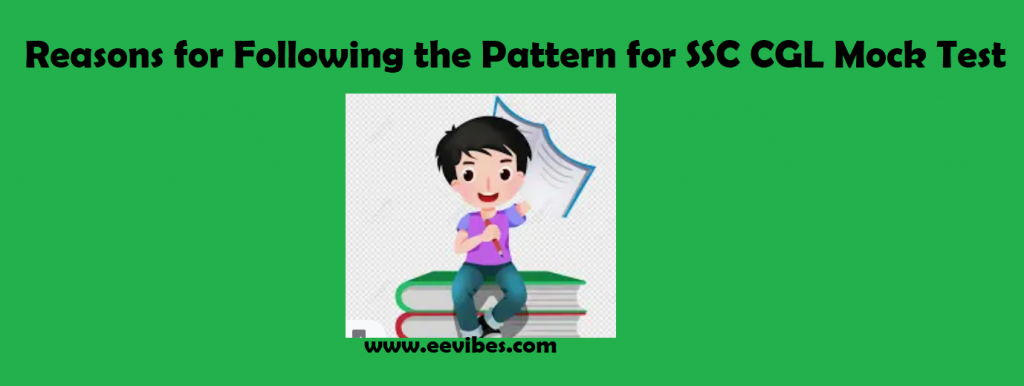 What are the Reasons for Following the Pattern for SSC CGL Mock Test