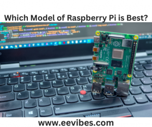 Which Model of Raspberry Pi is Best