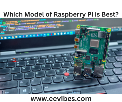 Which Model of Raspberry Pi is Best