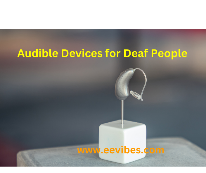 Audible Devices for Deaf People