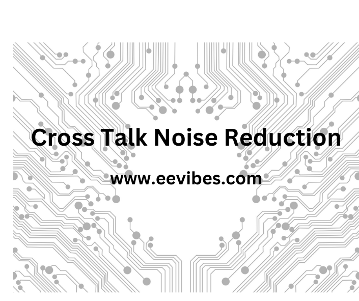 Cross Talk Noise Reduction