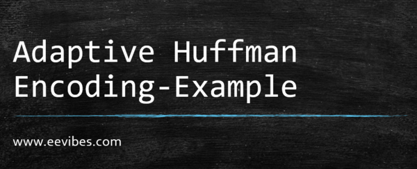 Adaptive Huffman Encoding with Unique Example