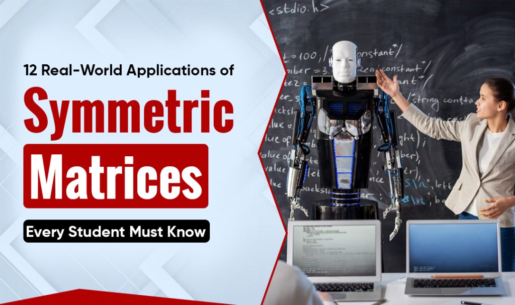 12 Real-World Applications of Symmetric Matrices Every Student Must Know